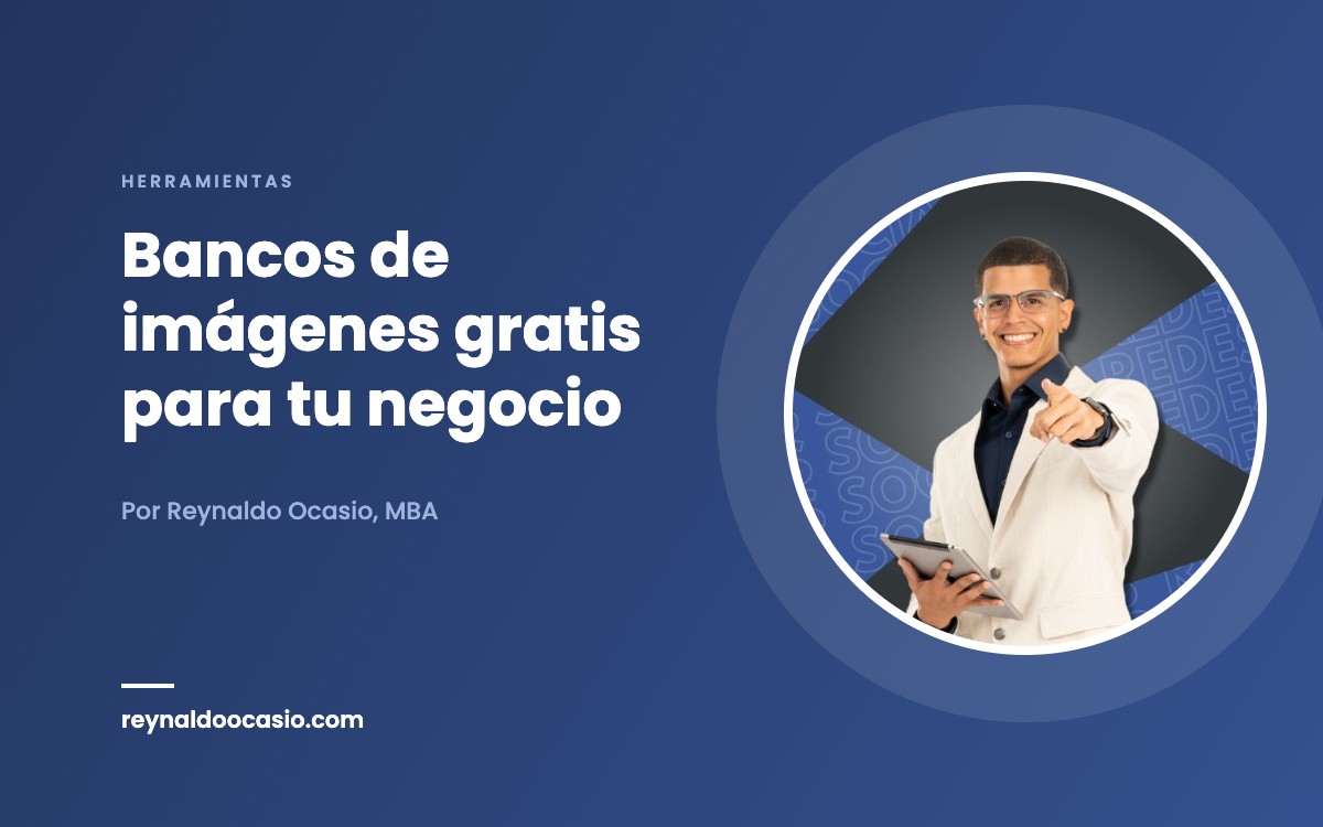 Bancos de imágenes gratis para tu negocio – Reynaldo Ocasio Digital