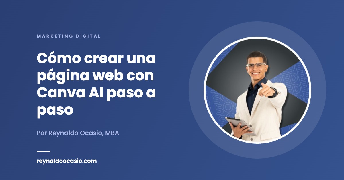 Cómo crear una página web con Canva AI paso a paso Cómo crear una página web con Canva AI paso a paso - Reynaldo Ocasio, MBA